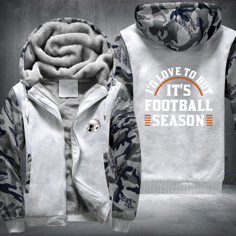 I'd love to but it's football season Fleece Hoodies Jacket