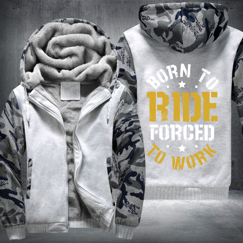 Born To Ride Forced To Work Fleece Hoodies Jacket