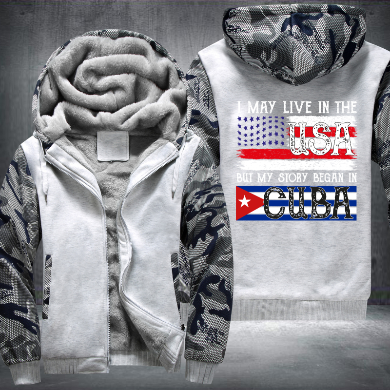I May Live In The USA But My Story Began In CUBA Fleece Hoodies Jacket