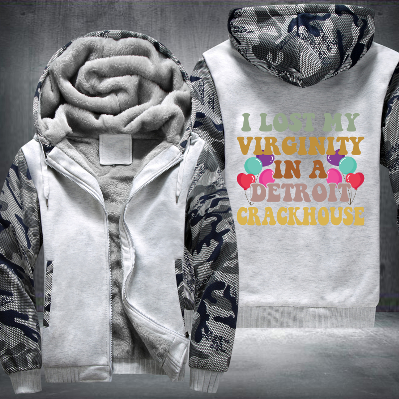 I lost my virginity in a detroit crackhouse Fleece Hoodies Jacket