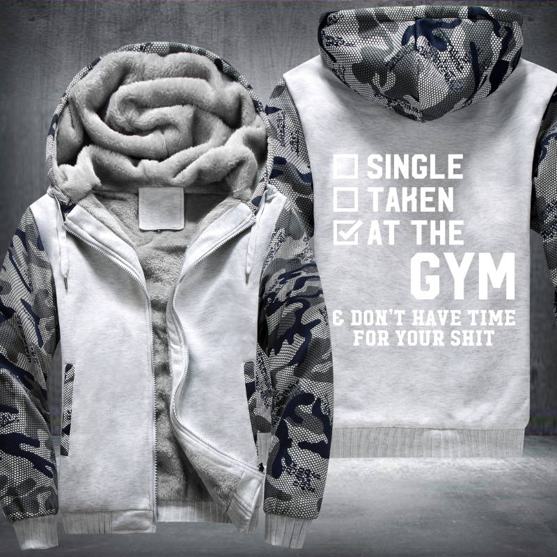 Single Taken At The GYM Don't Have Time For Your Shit Fleece Hoodies Jacket