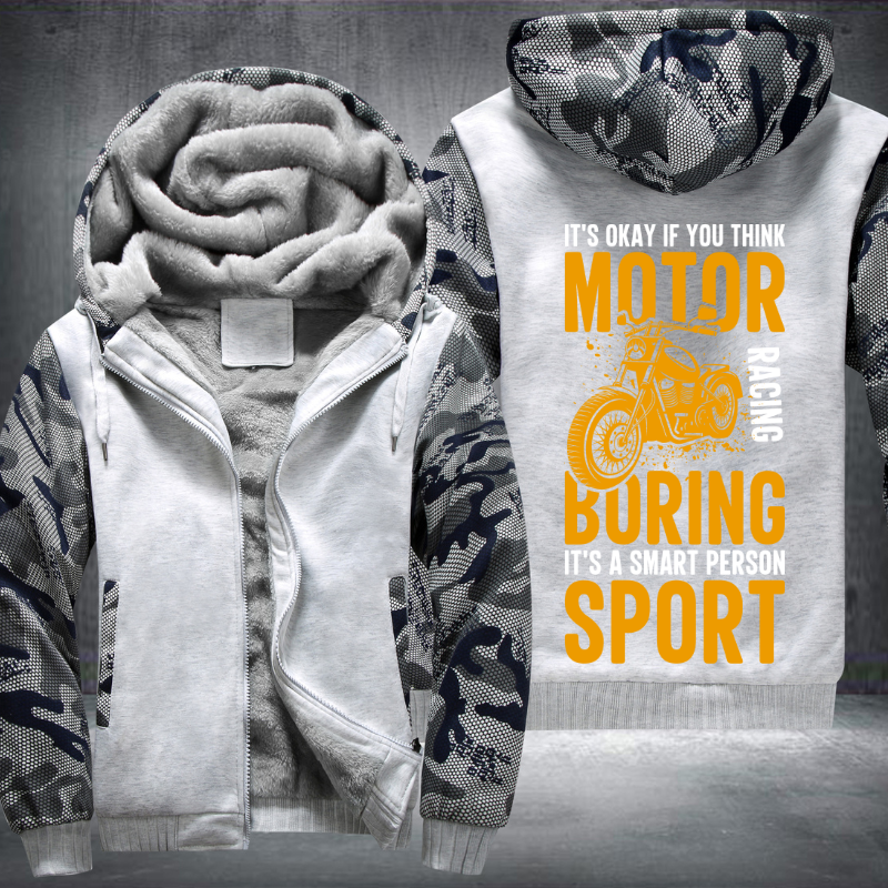 It's Okay If You Think Motor Racing Boring It's A Smart Person Sport Fleece Hoodies Jacket