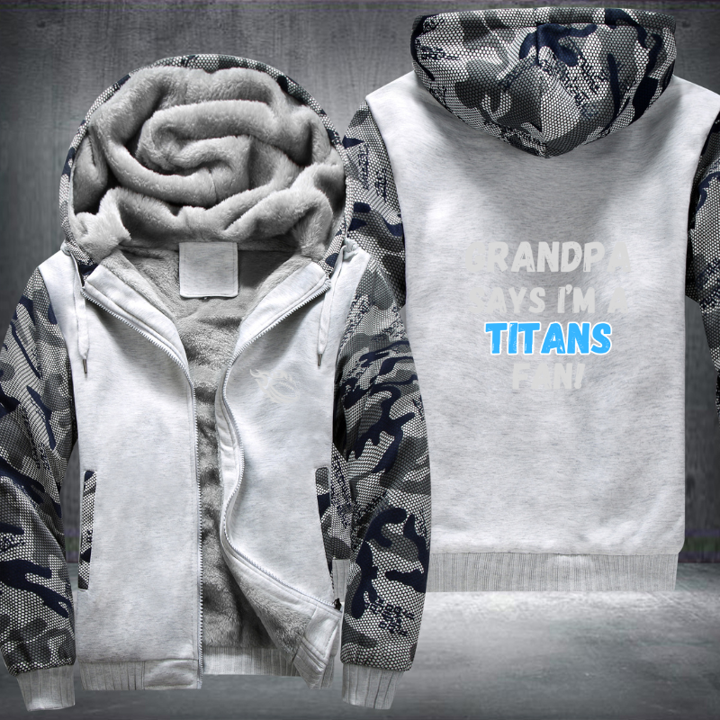 Grandpa Says I'm A Titans Fan Fleece Hoodies Jacket