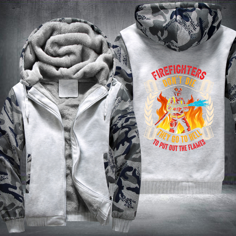 Firefighter's don't die They go to hell to put out the flames Fleece Hoodies Jacket