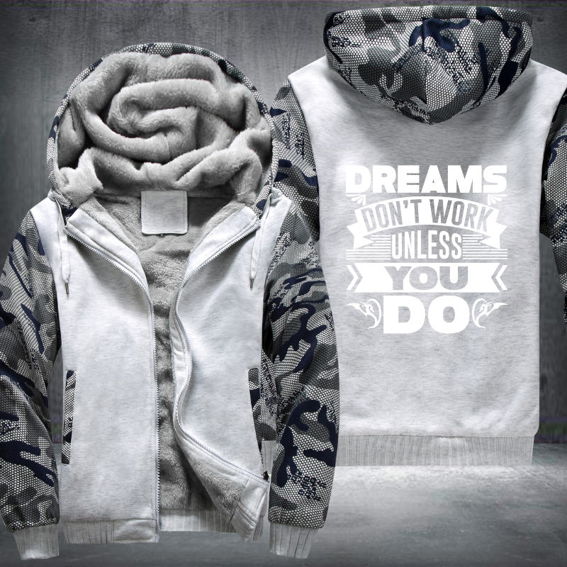 Dreams Don't Work Unless You Do Fleece Hoodies Jacket