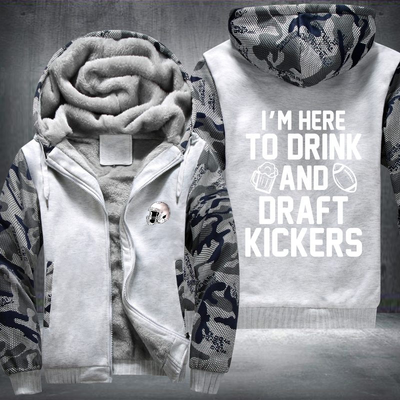 I'm Here To Drink And Draft Kickers Fleece Hoodies Jacket