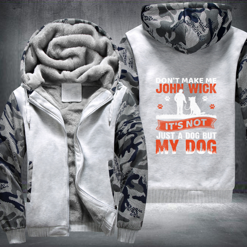 don't make me john wick it's not just a dog but my dog Fleece Hoodies Jacket