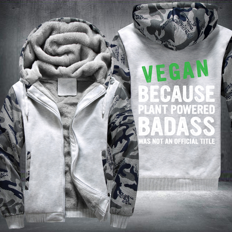 Vegan Because Plant Powered Badass Was Not An Official Title Fleece Hoodies Jacket