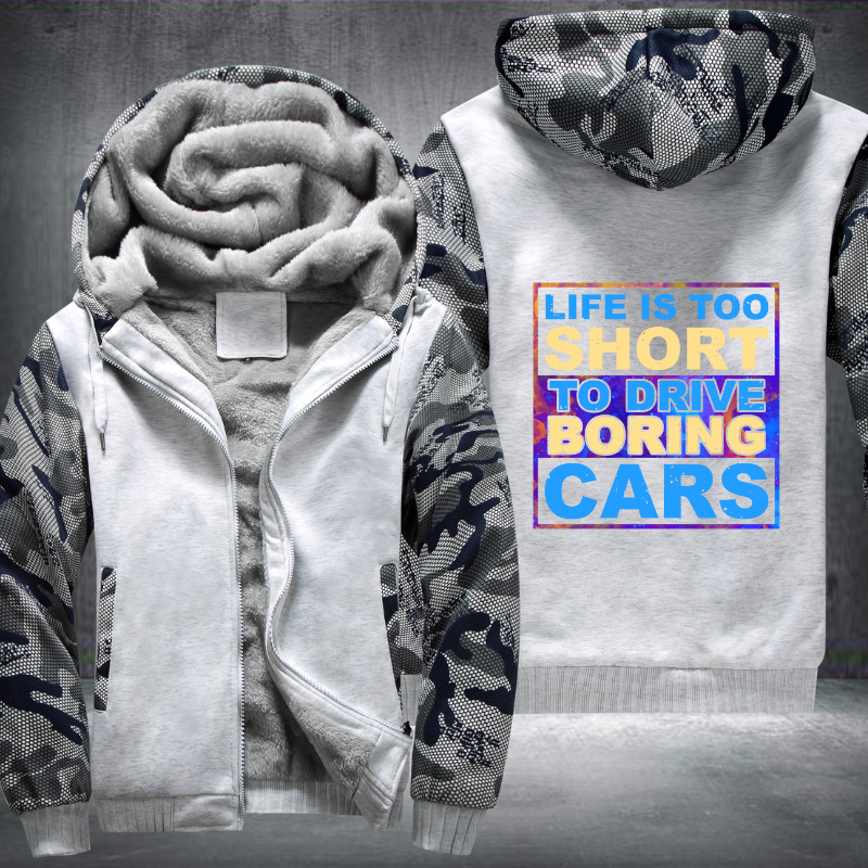 Life is too Short to drive boring cars Fleece Hoodies Jacket