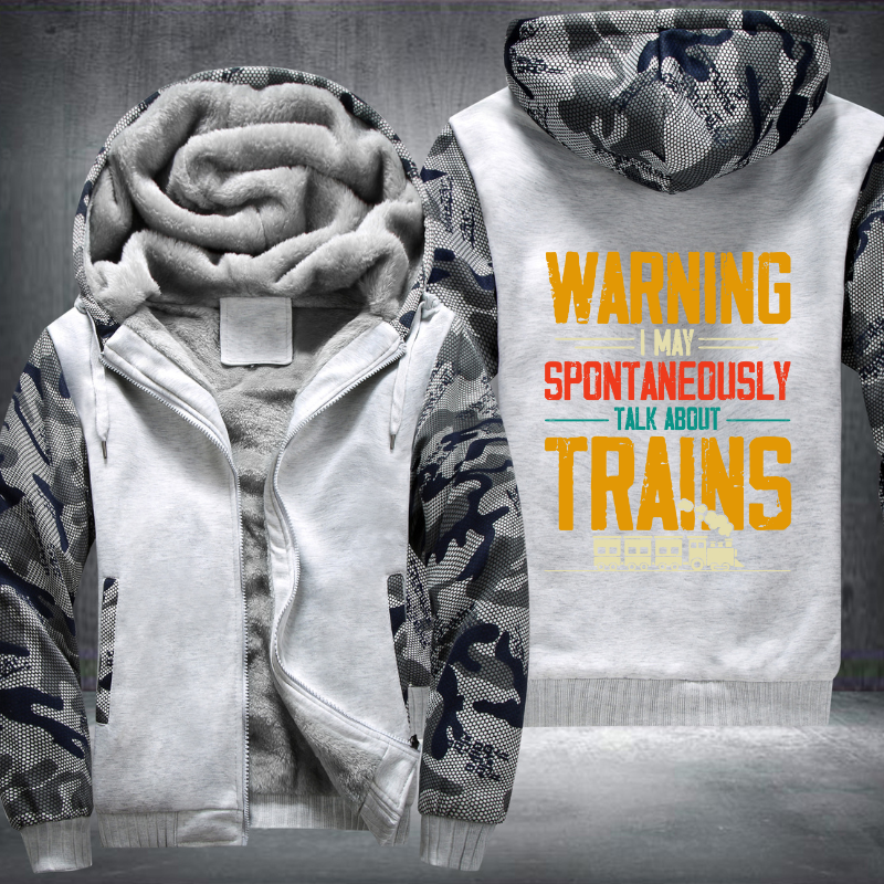 Warning I May Spontaneously Talk About Trains Fleece Hoodies Jacket