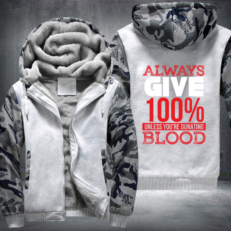 Always Give 100% Unless You're Donating Blood Fleece Hoodies Jacket