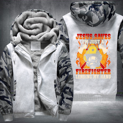 Jesus Saves I'm just a Firefighter lending my hand Fleece Hoodies Jacket
