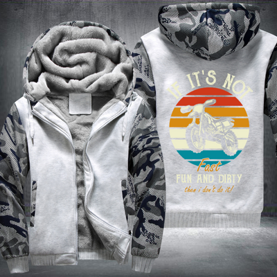 If It's Not Fast Fun And Dirty Then I Don't Do It Fleece Hoodies Jacket