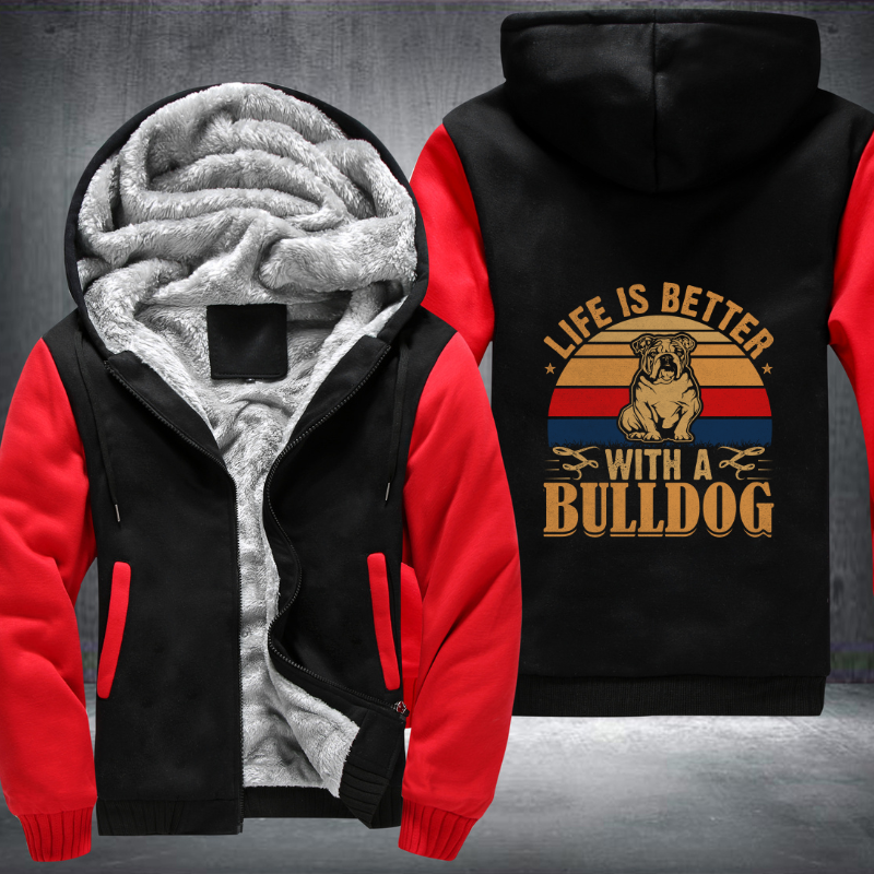 Life is better with a bulldog Fleece Hoodies Jacket