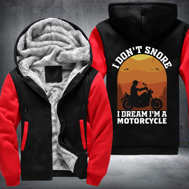I Dont Snore I Dream Im A Motorcycle Fleece Hoodies Jacket