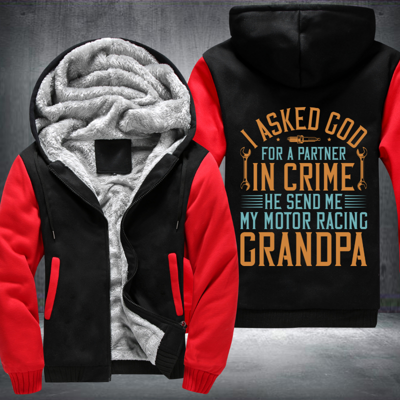 I Asked God For A Partner In Crime He Send Me My Motor Racing Grandpa Fleece Hoodies Jacket