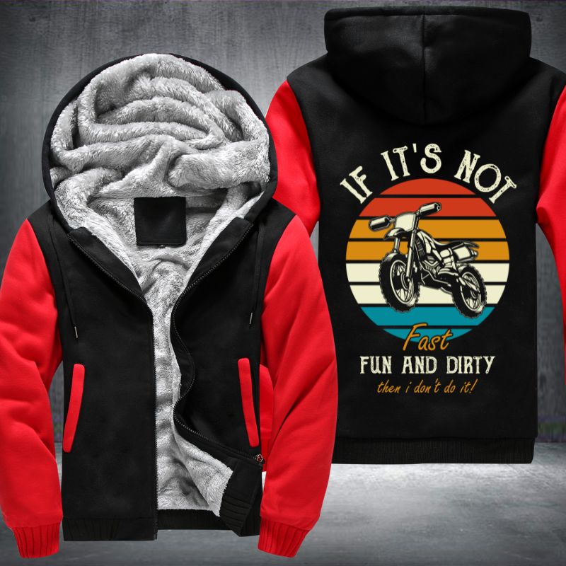 If It's Not Fast Fun And Dirty Then I Don't Do It Fleece Hoodies Jacket