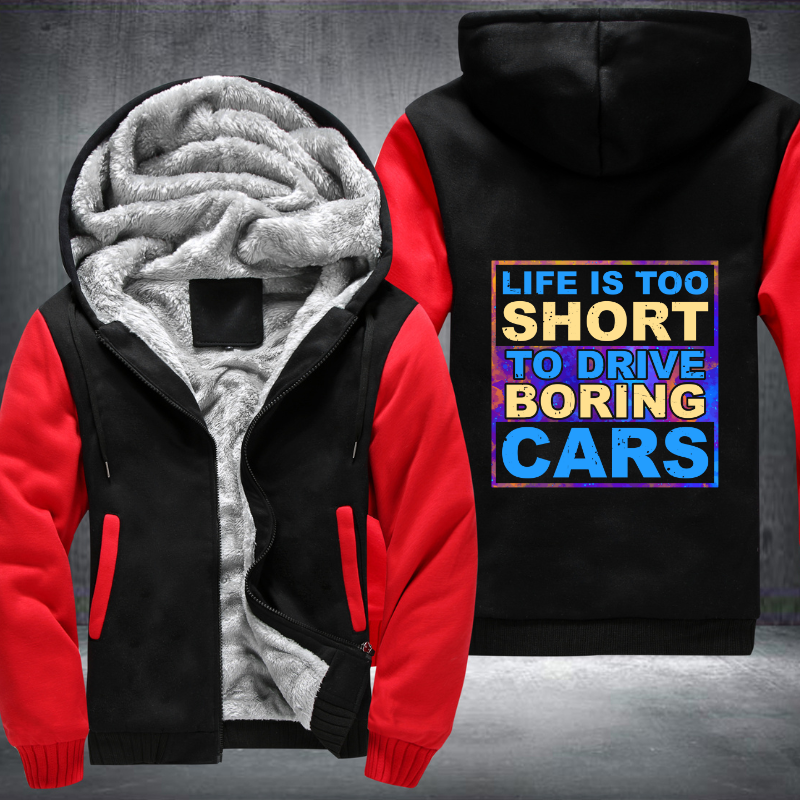 Life is too Short to drive boring cars Fleece Hoodies Jacket