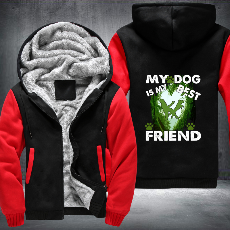 My Dog Is My Best Friend Fleece Hoodies Jacket