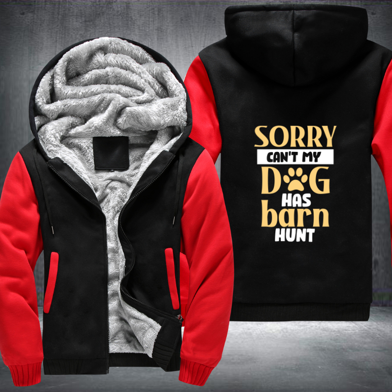 sorry can't my dog has barn hunt Fleece Hoodies Jacket
