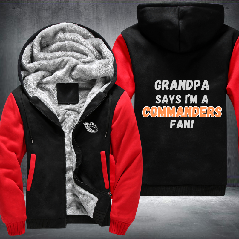 Grandpa Says I'm A Commanders Fan Fleece Hoodies Jacket