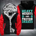 Heavy Weights And Protein Shakes Fleece Hoodies Jacket