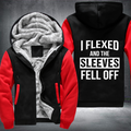 I Flexed And The Sleeves Fell Off Fleece Hoodies Jacket