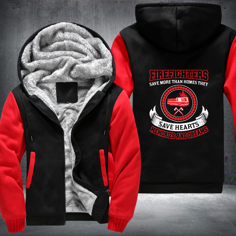 Firefighters Save More Than Homes They ave Hearts Memories And Dreams Fleece Hoodies Jacket