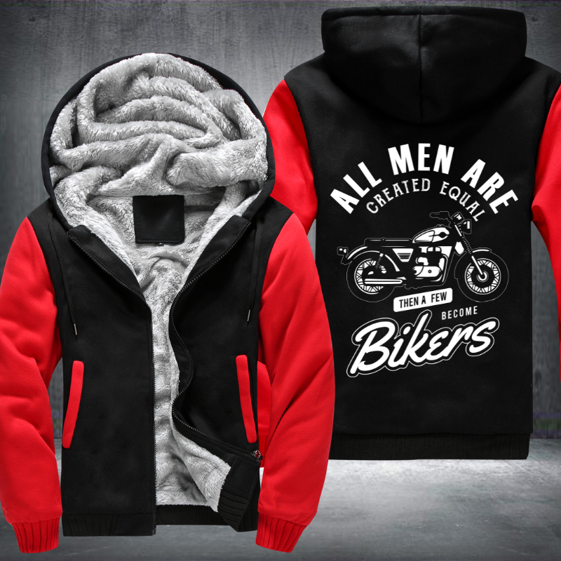 All Men Are Created Equal Then A Few Become Bikers Fleece Hoodies Jacket