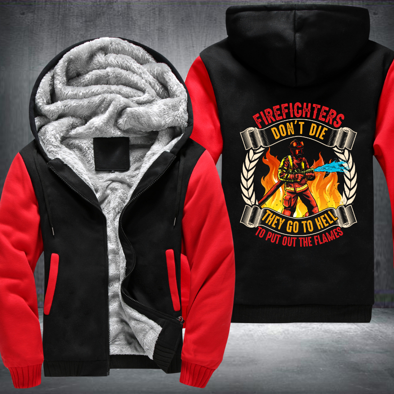 Firefighter's don't die They go to hell to put out the flames Fleece Hoodies Jacket