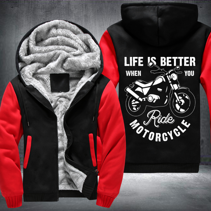 Life is Better When You Ride Motorcycle Fleece Hoodies Jacket