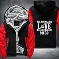 all you need is love and a dog Named Diego Fleece Hoodies Jacket