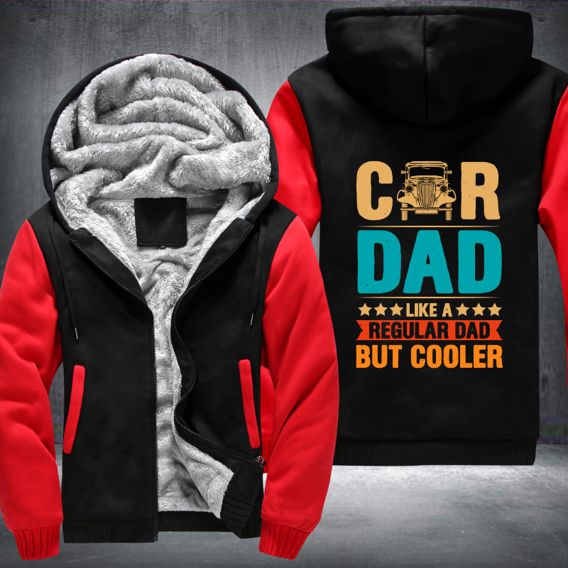 Car Dad Like A Regular Dad But Cooler Fleece Hoodies Jacket