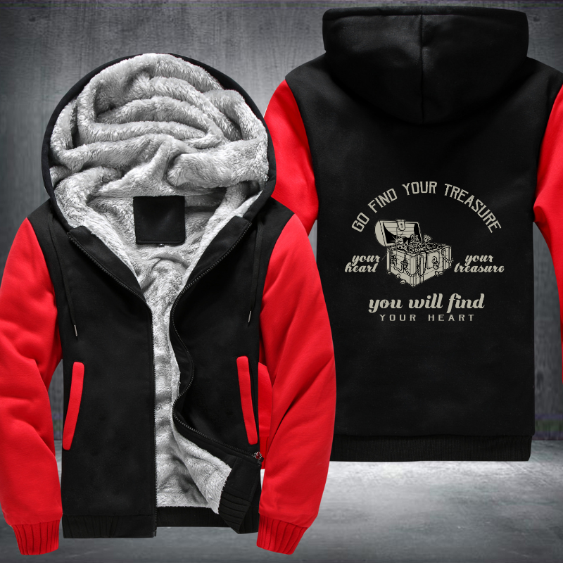 Go Find Your Treasure You Will Find Your Heart Fleece Hoodies Jacket