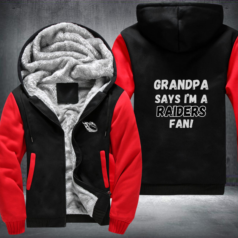 Grandpa Says I'm A Raiders Fan Fleece Hoodies Jacket