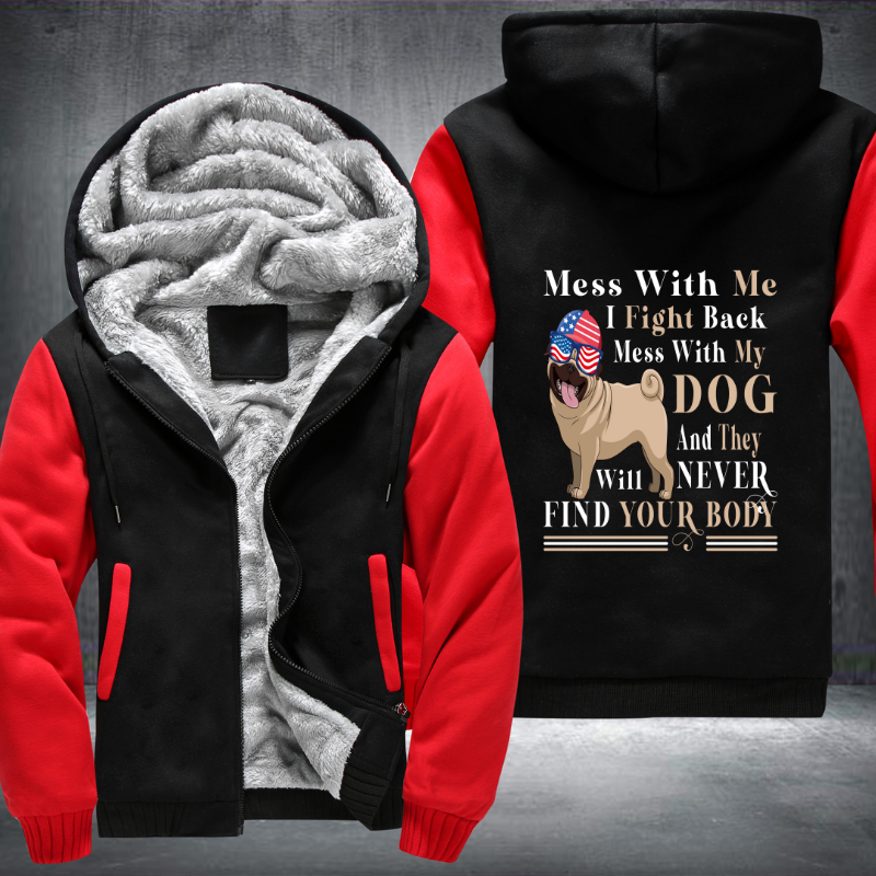 Mess with me i fight back mess with my Dog Fleece Hoodies Jacket