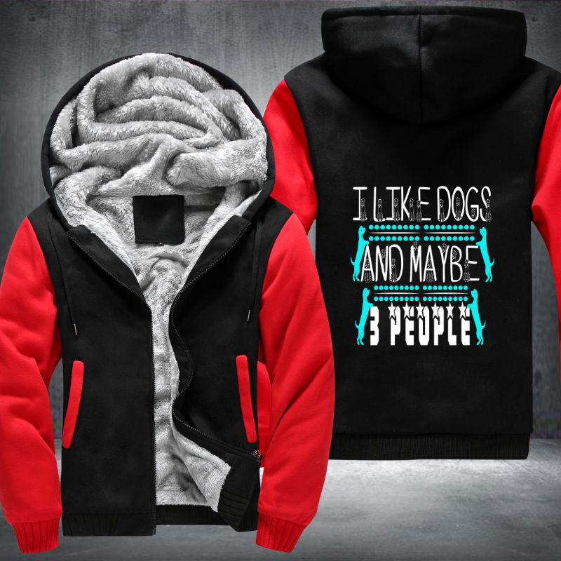 I Like Dogs And Maybe 3 People Fleece Hoodies Jacket