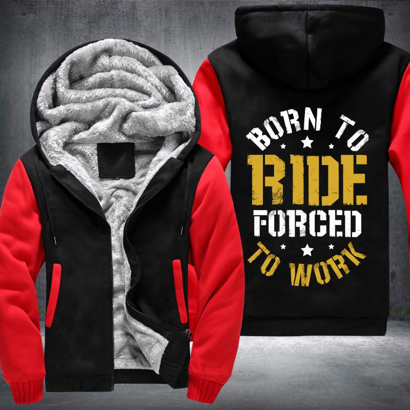Born To Ride Forced To Work Fleece Hoodies Jacket