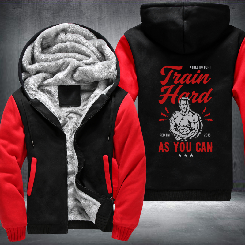 Train Hard As You Can Fleece Hoodies Jacket