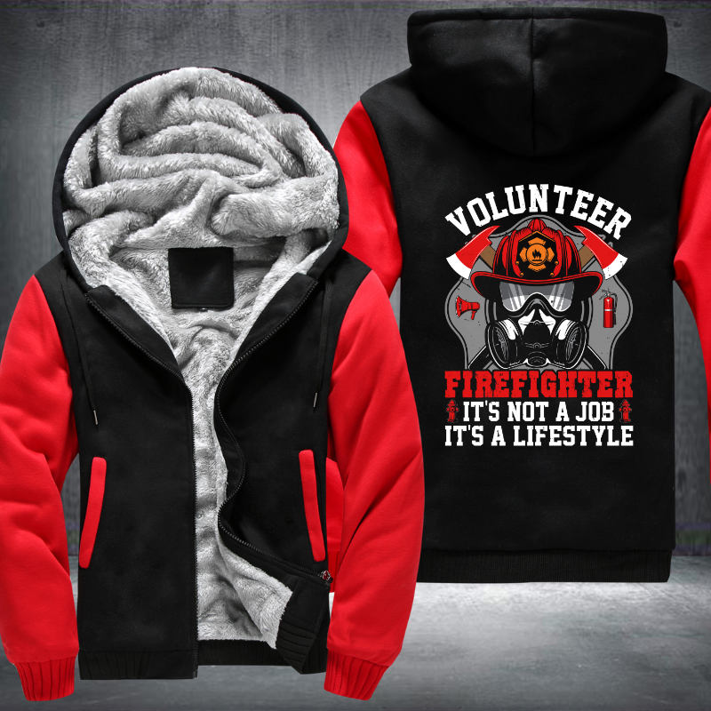 Volunteer Firefighter it's not a job it's a lifestyle Fleece Hoodies Jacket