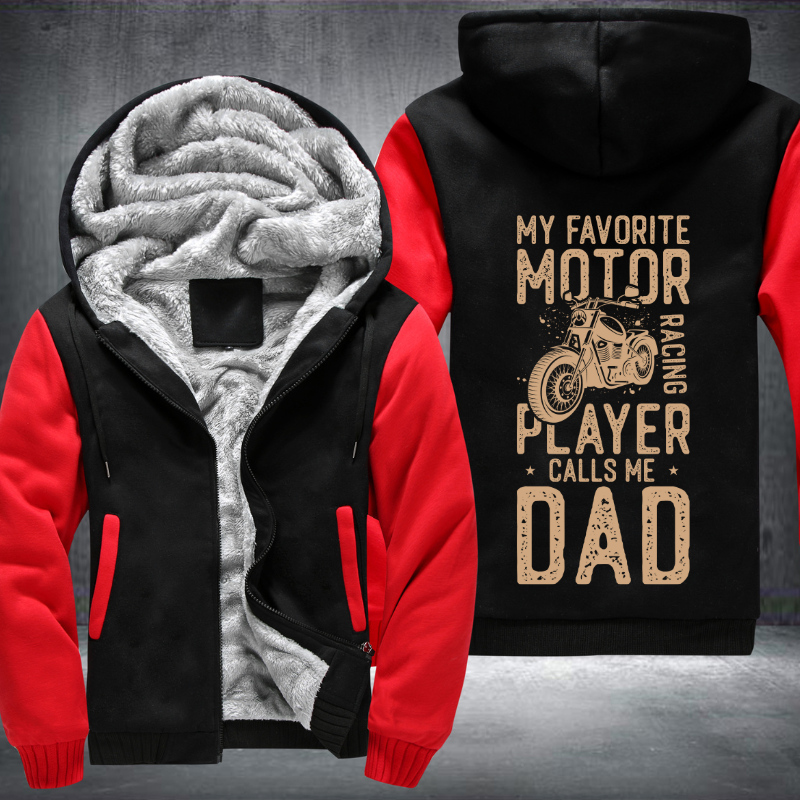 My Favorite Motor Racing Player Calls Me Dad Fleece Hoodies Jacket