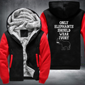 Only Elephants Should Wear Ivory Fleece Hoodies Jacket