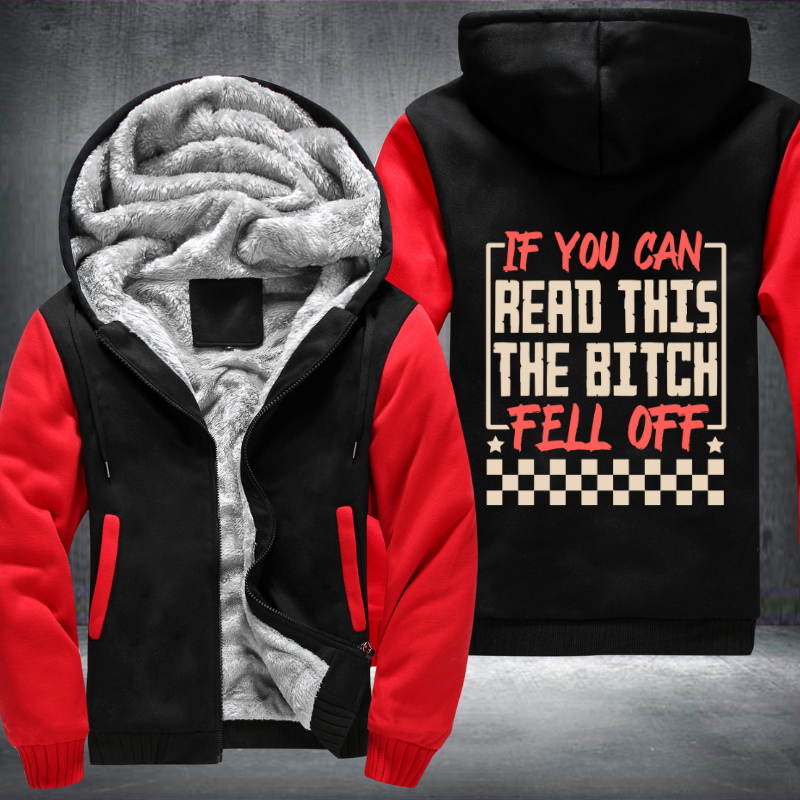 If you Can Read This The Bitch Fell Off Design Fleece Hoodies Jacket
