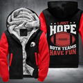 I just hope both teams have fun Fleece Hoodies Jacket