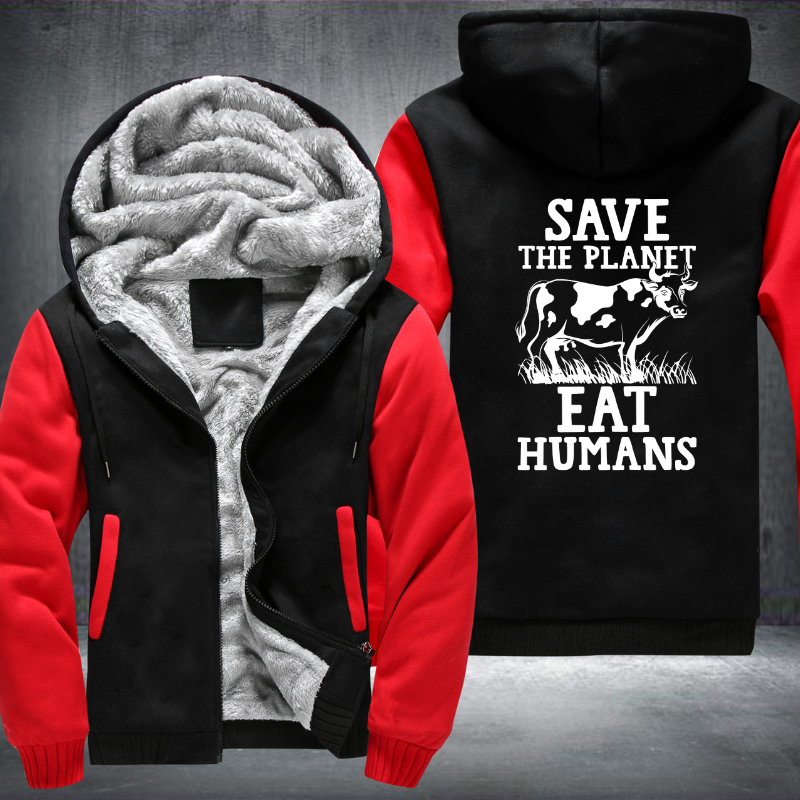 Save The Planet Eat Humans Fleece Hoodies Jacket