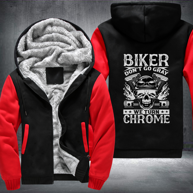 Biker Don't Go Gray We Turn Chrome Fleece Hoodies Jacket