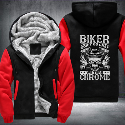 Biker Don't Go Gray We Turn Chrome Fleece Hoodies Jacket