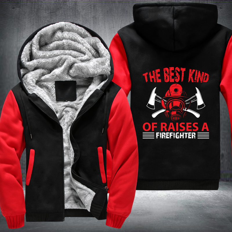 The Best Kind Of Raises A Firefighter Fleece Hoodies Jacket