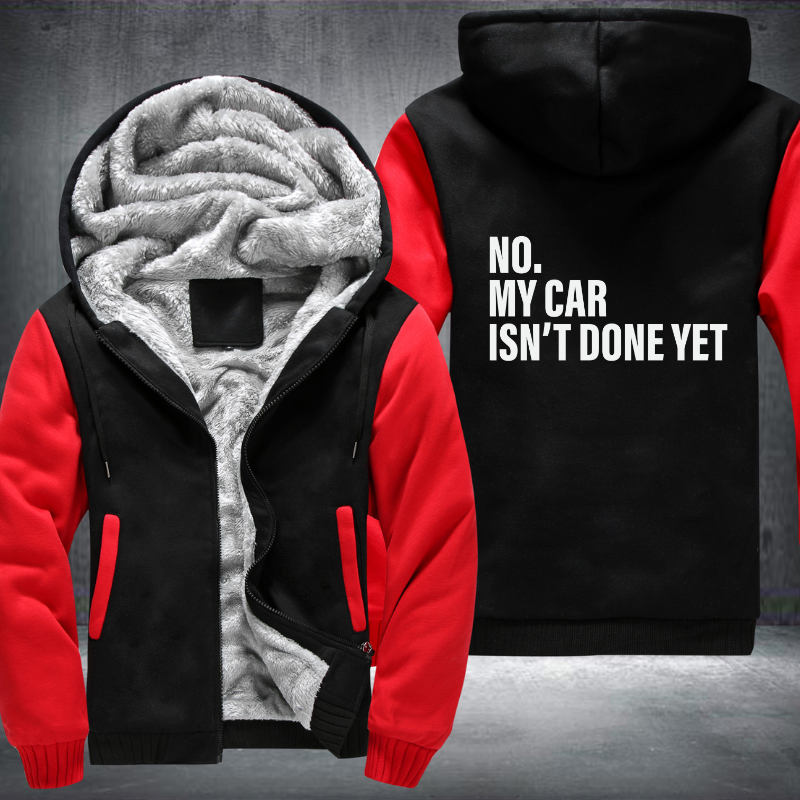 No My Car Isnt Done Fleece Hoodies Jacket
