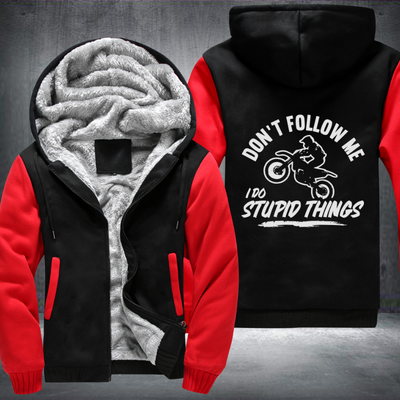 Motocross Dirt Don't Follow Me I Do Stupid Things Fleece Hoodies Jacket